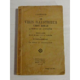   LHOMOND  -  DE  VIRIS  ILLUSTRIBUS  URBIS  ROMAE  A  ROMULO  AD  AUGUSTUM  *  Text latin  insotit de note si de un vocabular  -  Bucuresti, 1929  